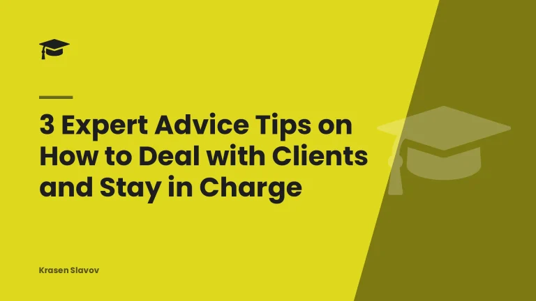 3 Expert Advice Tips on How to Deal with Clients and Stay in Charge