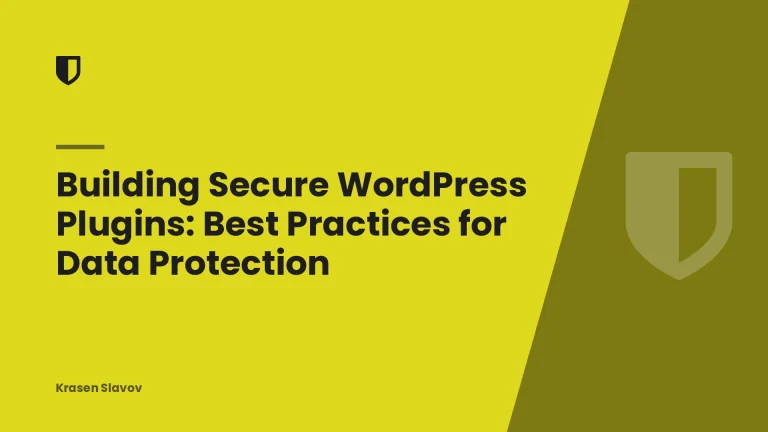 Building Secure WordPress Plugins: Best Practices for Data Protection