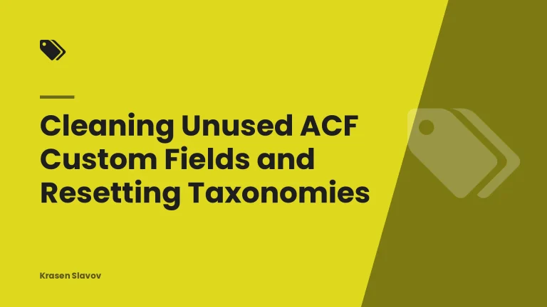 Cleaning Unused ACF Custom Fields and Resetting Taxonomies