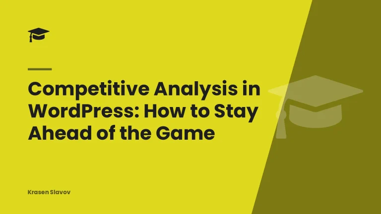 Competitive Analysis in WordPress: How to Stay Ahead of the Game