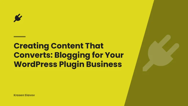 Creating Content That Converts: Blogging for Your WordPress Plugin Business