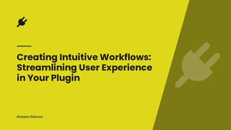 Creating Intuitive Workflows: Streamlining User Experience in Your Plugin