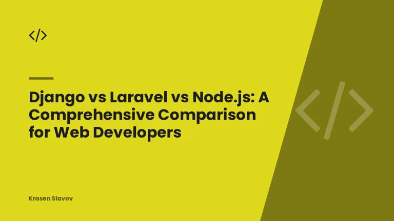 Django vs Laravel vs Node.js: A Comprehensive Comparison for Web Developers