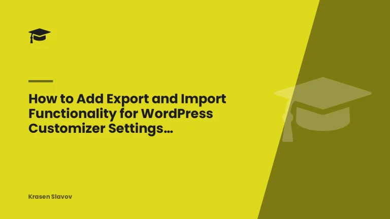 How to Add Export and Import Functionality for WordPress Customizer Settings (Step-by-Step Guide)