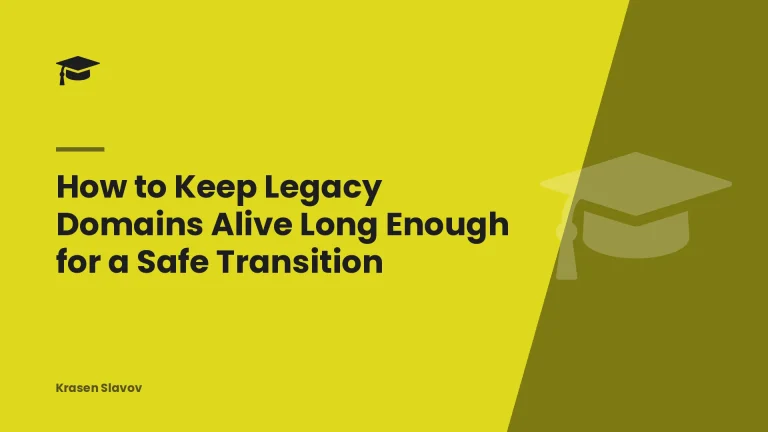 How to Keep Legacy Domains Alive Long Enough for a Safe Transition