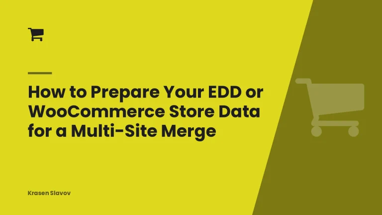 How to Prepare Your EDD or WooCommerce Store Data for a Multi-Site Merge