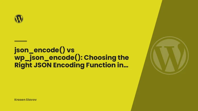 json_encode() vs wp_json_encode(): Choosing the Right JSON Encoding Function in WordPress
