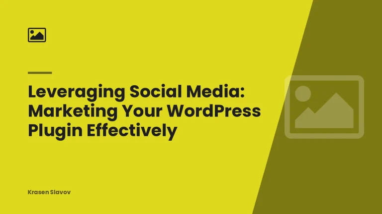 Leveraging Social Media: Marketing Your WordPress Plugin Effectively