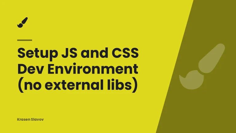Setup JS and CSS Dev Environment (no external libs)