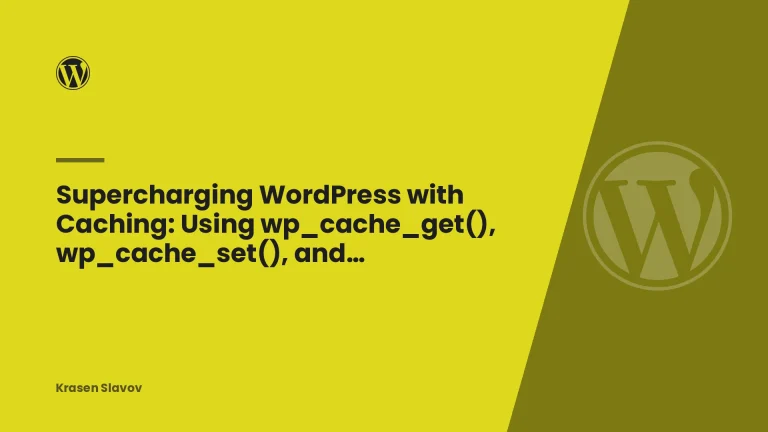 Supercharging WordPress with Caching: Using wp_cache_get(), wp_cache_set(), and wp_cache_delete()