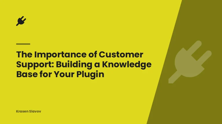 The Importance of Customer Support: Building a Knowledge Base for Your Plugin