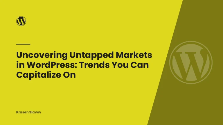 Uncovering Untapped Markets in WordPress: Trends You Can Capitalize On