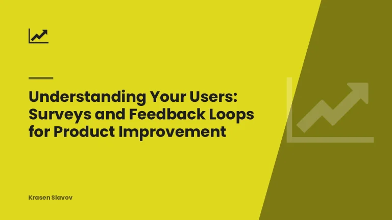 Understanding Your Users: Surveys and Feedback Loops for Product Improvement
