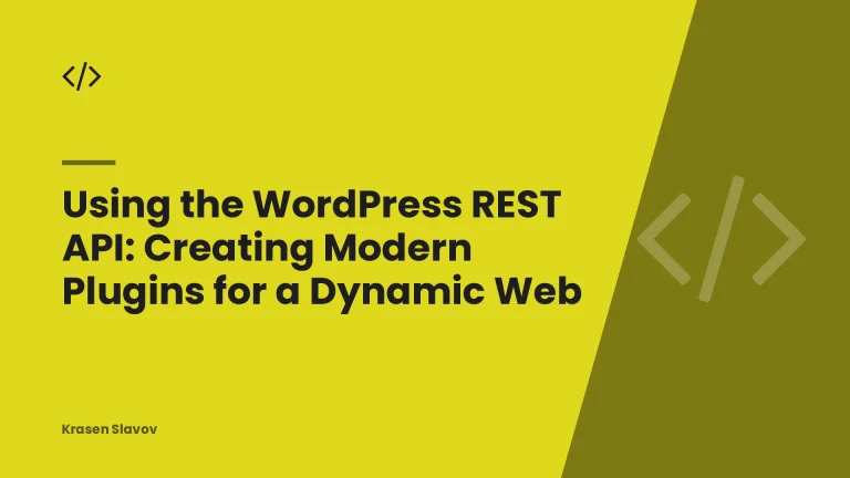 Using the WordPress REST API: Creating Modern Plugins for a Dynamic Web