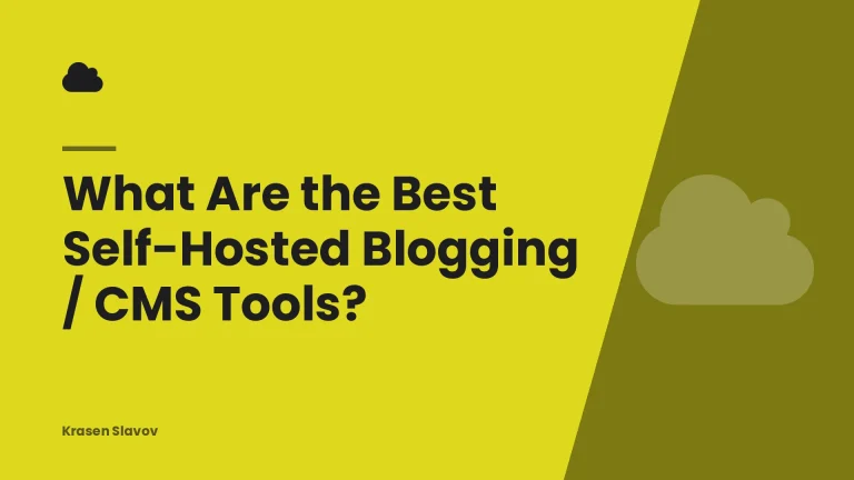 What Are the Best Self-Hosted Blogging / CMS Tools?
