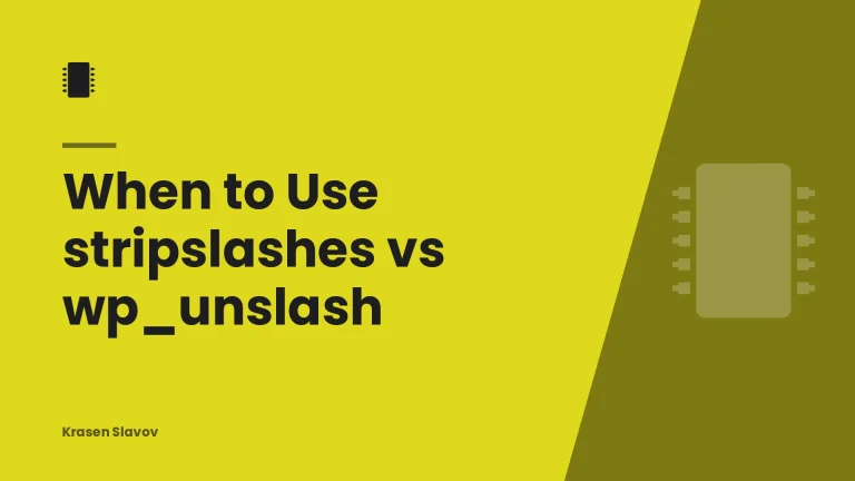 When to Use stripslashes vs wp_unslash